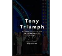 Tony Triumph: The 2025 Tony Awards and the Stories Behind the Spotlight (Trending)