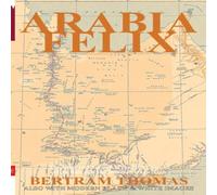 Tony Walsh ARABIA FELIX: CROSSING THE EMPTY QUARTER; the original account of Tony Walsh Multicolor