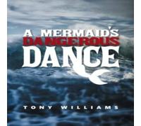 Tony Williams A Mermaid's Dangerous Dance Paperback Book Tony Williams Multicolor