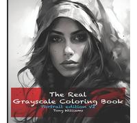 Tony Williams The Real Grayscale coloring Book Portrait Edition V2 Paperback Tony Williams Multicolor