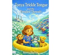 Tonya Trickle Tongue and the Tangled Threads
