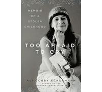 Too Afraid to Cry - Memoir of a Stolen Childhood