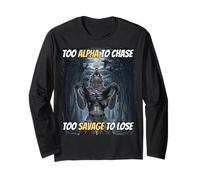 Too Alpha to Chase Too Savage to Lose Funny Alpha Wolf Meme Long Sleeve T-Shirt