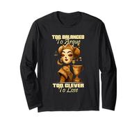 Too Balanced to Argue Too Clever to Lose Long Sleeve T-Shirt
