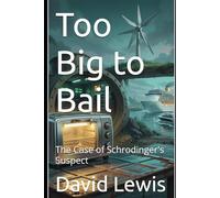 Too Big to Bail: The Case of Schrodinger's Suspect (The Flora Files)