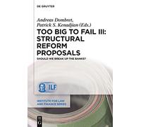 Too Big to Fail: Structural Reform Proposals Volume III: Should We Break Up the Banks? (Institute for Law and Finance Series): 16