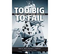 Too Big to Fail: The Hazards of Bank Bailouts