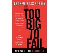 Too Big to Fail: The Inside Story of How Wall Street and Washington Fought to Save the Financial System--And Themselves