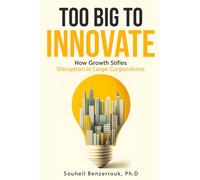 Too Big to Innovate: How Growth Stifles Disruption in Large Corporations