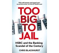 Too Big to Jail: HSBC and the Banking Scandal of the Century (Paperback) - Chris Blackhurst Book
