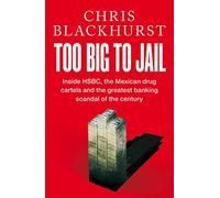 Too Big to Jail : Inside HSBC, the Mexican drug cartels and the greatest banking scandal of the century