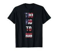 Too Big to RIG - Quote from the President of the USA Value Graphic T-Shirt