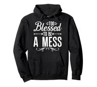 Too Blessed To Be A Mess Positive Vibes Pullover Hoodie
