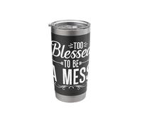 Too Blessed to Be A Mess Positive Vibes Stainless Steel Insulated Tumbler