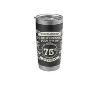 Too Blessed to Be Stressed 75th Birthday Turning 75 Year Old Stainless Steel Insulated Tumbler