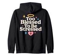 Too Blessed To Be Stressed Christian Anti Stress Faith Quote Zip Hoodie