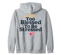 Too Blessed To Be Stressed Christian Faith Bible Verse Zip Hoodie