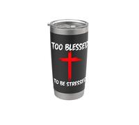 Too Blessed to Be Stressed Christian Faith Cross Prayer Stainless Steel Insulated Tumbler