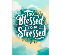 Too Blessed to Be Stressed: Funny Notebook for Women