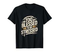Too Blessed to Be Stressed God Faith Design T-Shirt
