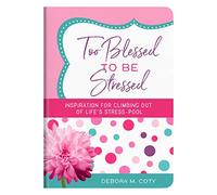 Too Blessed to Be Stressed: Inspiration for Climbing Out of Life's Stress-Pool