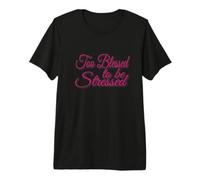 Too Blessed to Be Stressed Inspirational Faith Design Premium T-Shirt