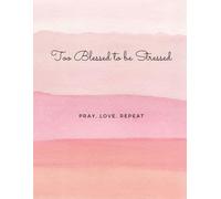 too blessed to be stressed: journal