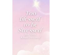 Too Blessed to Be Stressed - Journal for women: Daily Planner with Hourly Agenda, Priority Tasks, Focus Areas & Hydration Tracker for Mindful Productivity