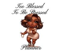Too Blessed To Be Stressed Planner
