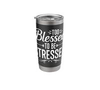 Too Blessed to Be Stressed Positive Vibes Stainless Steel Insulated Tumbler