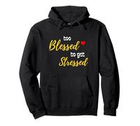 Too Blessed To Get Stressed Inspirational Christian Design Pullover Hoodie