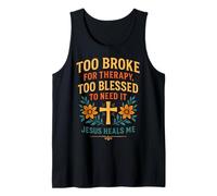 Too Broke for Therapy Too Blessed Jesus Heals Christian Tank Top