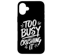 Too Busy Crushing It Successful Motivation Winner Case for iPhone 16 Plus