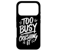 Too Busy Crushing It Successful Motivation Winner Case for iPhone 17 Pro