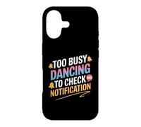 Too Busy Dancing to Check My Notification - Focused on the Case for iPhone 17