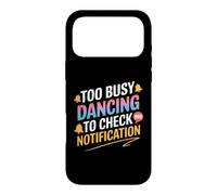 Too Busy Dancing to Check My Notification - Focused on the Case for iPhone 17 Pro Max
