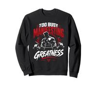 Too Busy Manifesting Greatness Fitness Sweatshirt