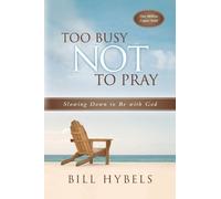 Too Busy Not to Pray: Slowing Down to Be With God