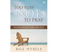 Too Busy Not to Pray: Slowing Down to Be With God [DVD]
