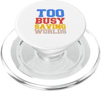 Too Busy Saving Worlds PopSockets PopGrip for MagSafe