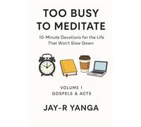 Too Busy To Meditate: 10-Munite Devotions for the Life That won't Slow Down