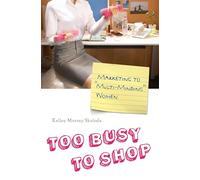 Too Busy to Shop: Marketing to Multi-Minding Women