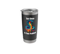 Too Close is Your Problem - Intense Cobra Snake Design Stainless Steel Insulated Tumbler