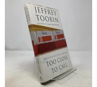 Too Close to Call: The Thirty-Six-Day Battle to Decide the 2000 Election