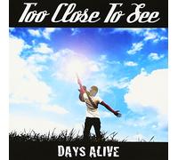 Too Close To See - Days Alive [Japan CD] CKCA-1055