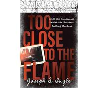 Too Close to the Flame: With the Condemned inside the Southern Killing Machine