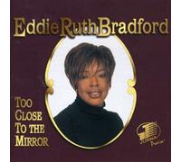 Too Close to the Mirror by Eddie Ruth Bradford (2003-08-02)