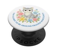 Too Clumsy To Be Around Fragile Masculinity Cat Flowers PopSockets Adhesive PopGrip