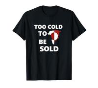 Too Cold to Be Sold - Greenland USA Geopolitical Satire T-Shirt