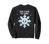 Too Cold To Care Funny Snowflake Winter Sweatshirt